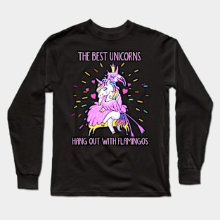 The Best Unicorns Hang Out With Flamingos Long Sleeve T-Shirt